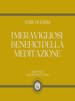 cover image of I MERAVIGLIOSI BENEFICI DELLA MEDITAZIONE (SERIE DI 4 LIBRI)